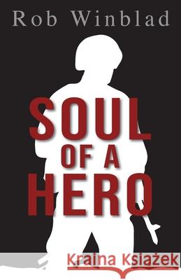 Soul of a Hero Rob Winblad Christopher D. Stewart 9781736617243 First Time Press - książka