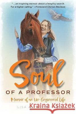 Soul of a Professor: Memoir of an Un-Engineered Life Lisa a Pruitt   9781939919670 Merry Dissonance Press - książka