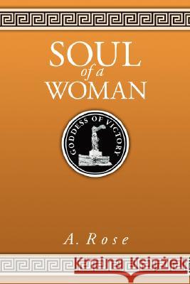 Soul of a Woman A. Rose 9781434361271 Authorhouse - książka