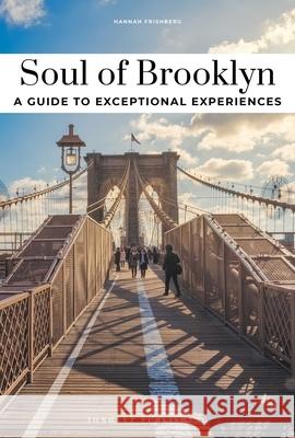Soul of Brooklyn - A Guide to Exceptional Experiences Hannah Frishberg 9782387150141 Jonglez Publishing - książka