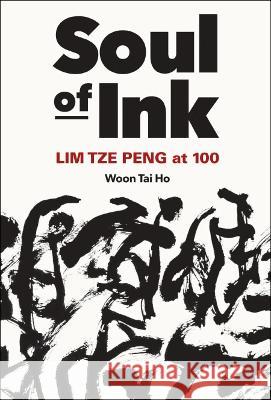 Soul of Ink: Lim Tze Peng at 100 Tai Ho Woon 9789811237027 World Scientific Publishing Company - książka