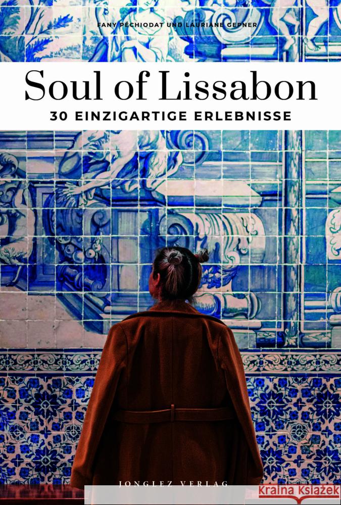 Soul of Lissabon - einzigartige Erlebnisse Gepner, Lauriane, Péchiodat, Fany 9782361959357 Jonglez Verlag - książka