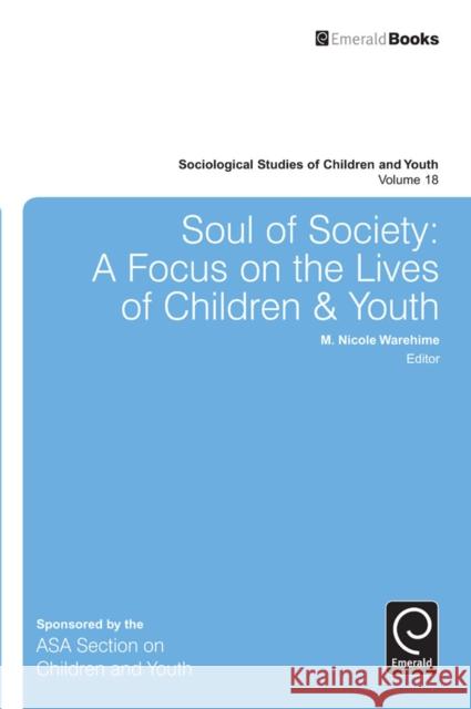 Soul of Society: A Focus on the Lives of Children & Youth Mary Nicole Warehime 9781784410605 Emerald Publishing Limited - książka