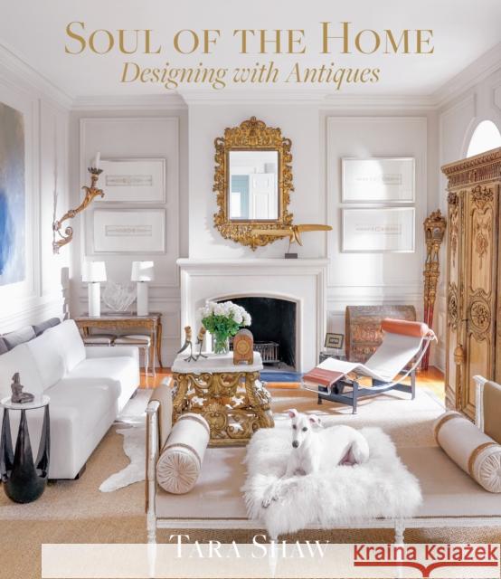 Soul of the Home: Designing with Antiques Shaw, Tara 9781419742958 ABRAMS - książka