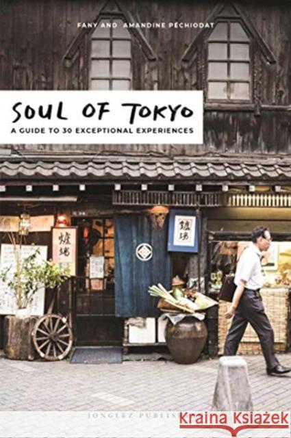 Soul of Tokyo Guide: 30 unforgettable experiences that capture the soul of Tokyo Amandine Pechiodat 9782361954208 Jonglez - książka