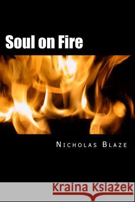 Soul on Fire: From the Heart of a Gentleman Nicholas Blaze Christine Chambers 9781492187479 Createspace - książka