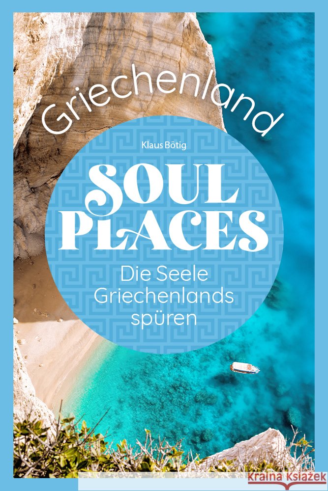 Soul Places Griechenland - Die Seele Griechenlands spüren Bötig, Klaus, Bingel, Markus 9783831780723 Reise Know-How Verlag Peter Rump - książka