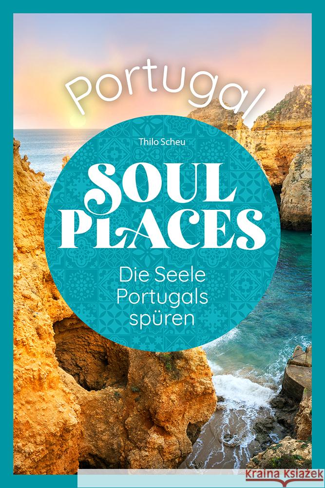 Soul Places Portugal - Die Seele Portugals spüren Scheu, Thilo 9783831780730 Reise Know-How Verlag Peter Rump - książka