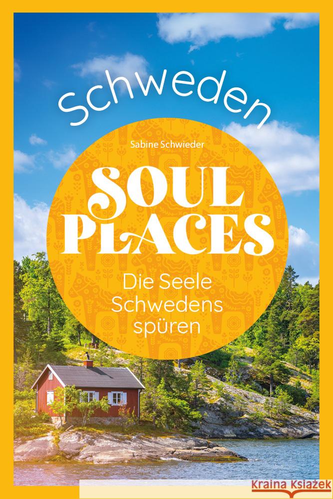 Soul Places Schweden - Die Seele Schwedens spüren Schwieder, Sabine 9783831739080 Reise Know-How Verlag Peter Rump - książka