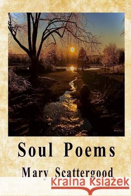 Soul Poems Mary Scattergood 9781943974597 Shoestring Book Publishing - książka