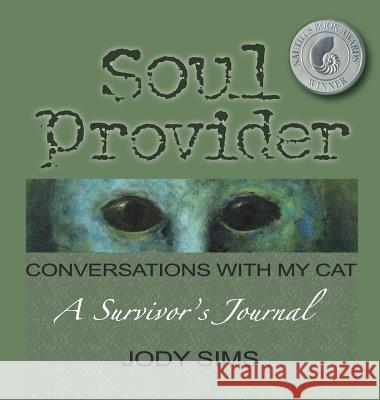 Soul Provider: Conversations with My Cat Jody Sims 9780989789202 Jody Sims Enterprises - książka