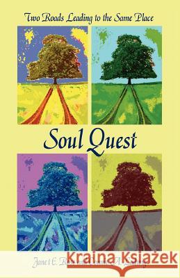 Soul Quest: Two Roads Leading to the Same Place Rose, Janet E. 9780595434466 iUniverse - książka