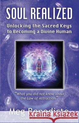 Soul Realized: Unlocking the Sacred Keys to Becoming a Divine Human Meg Benedicte Robin Quinn  9780578141985 Quantum Healing Center, Inc. - książka