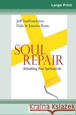 Soul Repair: Rebuilding Your Spiritual Life (16pt Large Print Edition) Jeff Vanvonderen, Dale Ryan, Juanita Ryan 9780369304698 ReadHowYouWant - książka