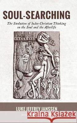 Soul-Searching: The Evolution of Judeo-Christian Thinking on the Soul and the Afterlife Luke Jeffrey Janssen, Malcolm Jeeves 9781532679827 Wipf & Stock Publishers - książka