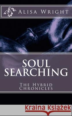 Soul Searching: The Hybrid Chronicles Alisa Wright 9781478352754 Createspace - książka