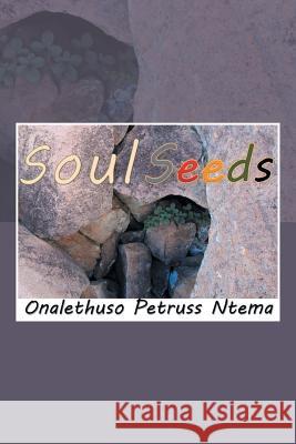 Soul Seeds: Reality and Mental Inspiration Poetry Petruss Ntema, Onalethuso 9781493141289 Xlibris Corporation - książka