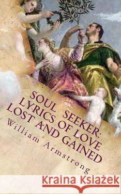 Soul Seeker: Lyrics of Love Lost and Gained William Armstrong 9780692357149 Saint Invictus Press - książka