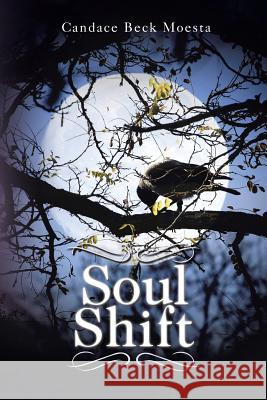 Soul Shift Candace Beck Moesta 9781496906021 Authorhouse - książka