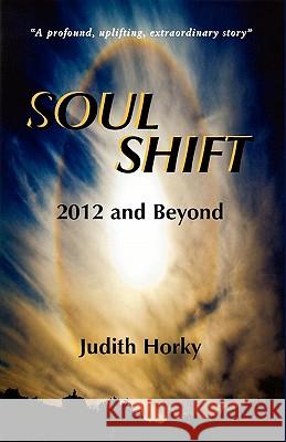 Soul Shift-2012 and Beyond Judith Horky 9780971186217 Crystal Mountain Press - książka