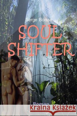 Soul Shifter Serge Boisse 9781541211124 Createspace Independent Publishing Platform - książka