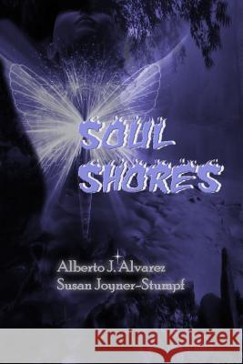 Soul Shores Susan Joyner-Stumpf, Alberto J. Alvarez 9781312730465 Lulu.com - książka