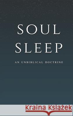 Soul Sleep: An Unbiblical Doctrine Hiram R. Dia 9781795751490 Independently Published - książka