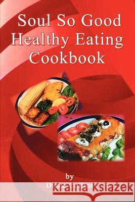 Soul So Good Healthy Eating Cookbook Diane Collins 9781414017853 Authorhouse - książka