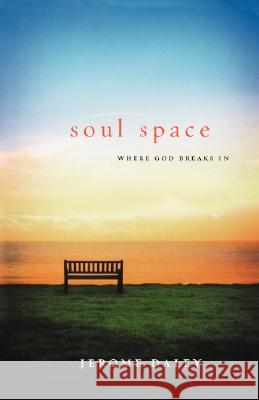 Soul Space: Where God Breaks in Jerome Daley 9780785289371 Thomas Nelson Publishers - książka