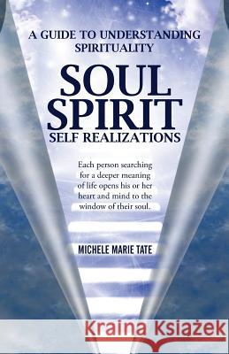 Soul Spirit Self Realizations Michele Marie Tate 9781504327749 Balboa Press - książka