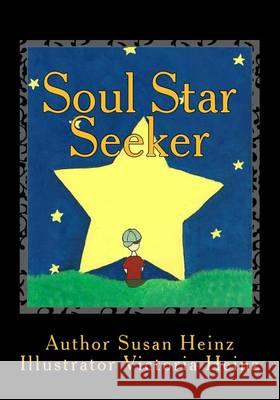 Soul Star Seeker: The Adventure Begins Susan Heinz Victoria a. Heinz 9781484939901 Createspace - książka