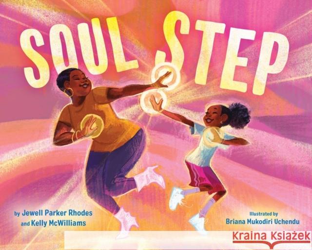 Soul Step Jewell Parker Rhodes Kelly McWilliams Briana Mukodiri Uchendu 9780316562713 Little, Brown Books for Young Readers - książka