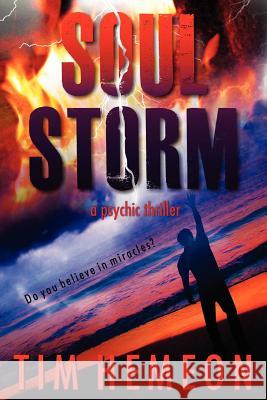 Soul Storm : A Psychic Thriller Tim Hemeon 9781432780470 Outskirts Press - książka