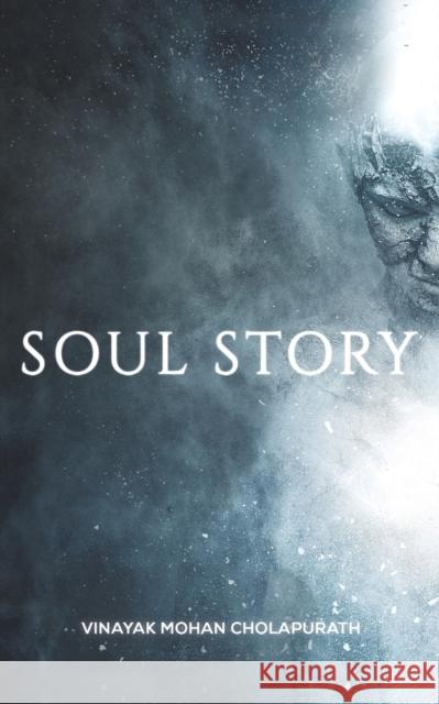 Soul Story Vinayak Mohan Cholapurath 9789948798415 Austin Macauley Publishers FZE - książka