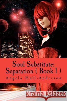 Soul Substitute: Separation ( Book 1 ) Mrs Angela Hall-Anderson 9781477472491 Createspace - książka