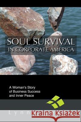 Soul Survival in Corporate America: A Woman's Story of Business Success and Inner Peace Leahy, Lynne 9780595315550 iUniverse - książka