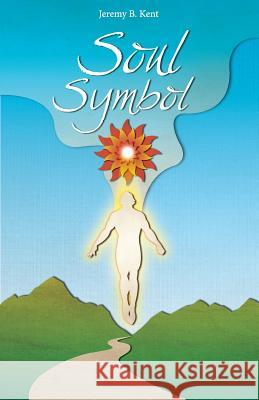 Soul Symbol Jeremy B. Kent 9780989248808 Gorilla Spirit Publishing - książka
