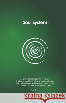 Soul System: All spiritual teachings strive to nurture the human soul, but the human soul is universal. By knowing its inner workin Yoav Zohar 9781082463297 Independently Published - książka