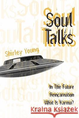 Soul Talks: In The Future, Reincarnation, What Is Karma?, The Truth About UFOs Young, Shirley 9781439252192 Booksurge Publishing - książka