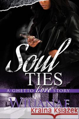 Soul Ties: A Ghetto Love Story Wjuanae 9781645566137 Kensington Publishing - książka