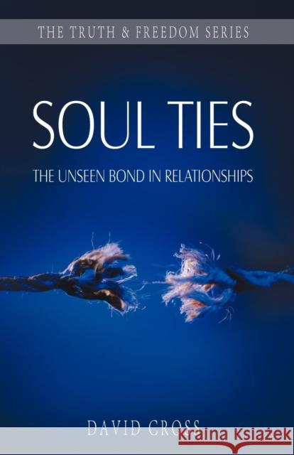 Soul Ties: The Unseen Bond in Relationships David Cross 9781852404512 Sovereign World Ltd - książka