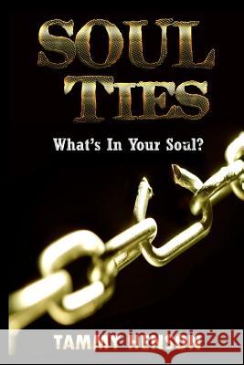 Soul Ties: What's In Your Soul? Henson, Tammy 9781365788130 Revival Waves of Glory Ministries - książka