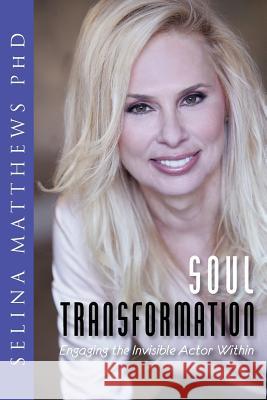 Soul Transformation: Engaging the Invisible Actor Within Selina Matthew 9781467988551 Createspace - książka