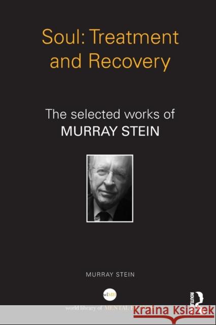 Soul: Treatment and Recovery: The Selected Works of Murray Stein Murray Stein 9781138923348 Routledge - książka