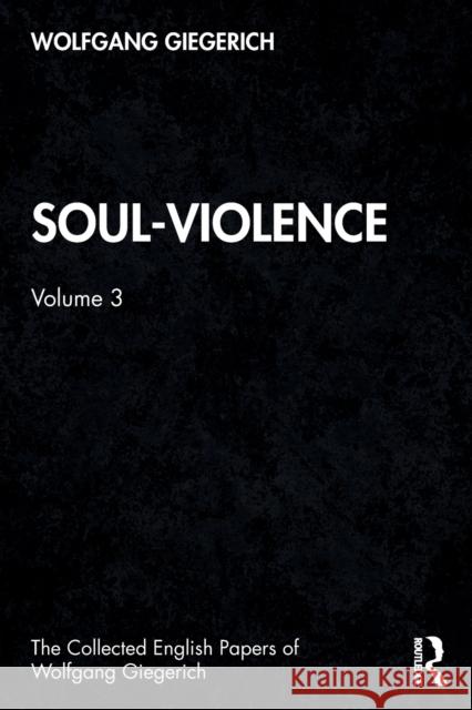 Soul-Violence: Volume 3 Wolfgang Giegerich   9780367485306 Routledge - książka