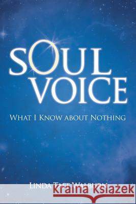 Soul Voice: What I Know about Nothing Walburn, Linda Taft 9781452570389 Balboa Press - książka
