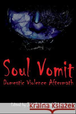 Soul Vomit: Domestic Violence Aftermath Dalian Graylocke Jennifer-Crystal Johnson Eleanor Leonne Bennett 9780985902865 Broken Publications - książka