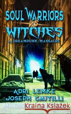 Soul Warriors vs. Witches Joseph Cautilli Marisha Cautilli Adri Lemke 9781720186953 Independently Published - książka