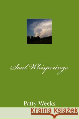 Soul Whisperings Patty Weeks 9781973887638 Createspace Independent Publishing Platform - książka