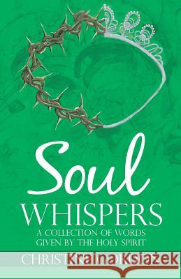 Soul Whispers: A Collection of Words Given by the Holy Spirit Christine Gordon 9781512784176 WestBow Press - książka